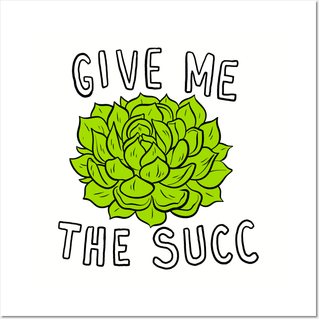 Give Me The Succ Wall Art by Adamtots